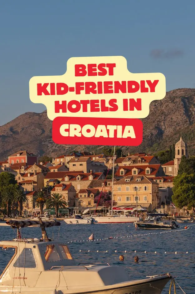 BEST KID-FRIENDLY HOTELS IN CROATIA: ISTRIA, KVARNER, AND DALMATIA