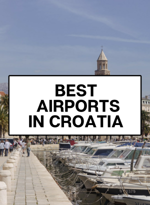 best airports croatia  how to get around croatia