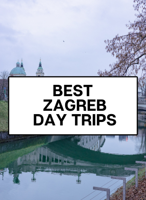 best zagreb day trip CROATIA DAY TRIPS
